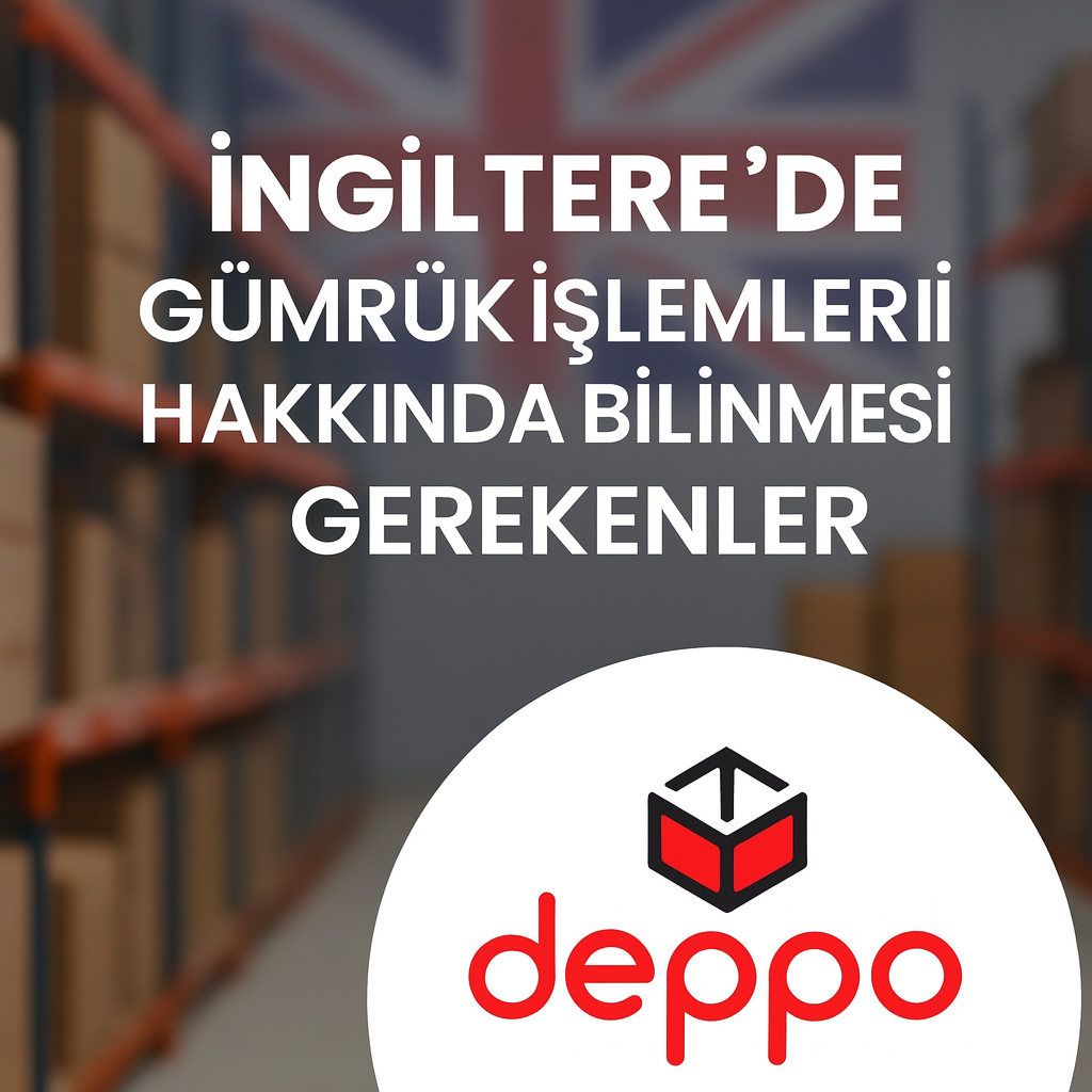 ingiltere-de-gumruk-islemleri-deppo-uk