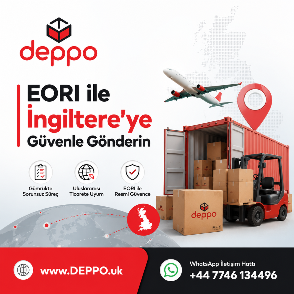 eori-numarasi-alma-uk-deppo-eori-kaydi-ingiltere-ye-mal-gonderme
